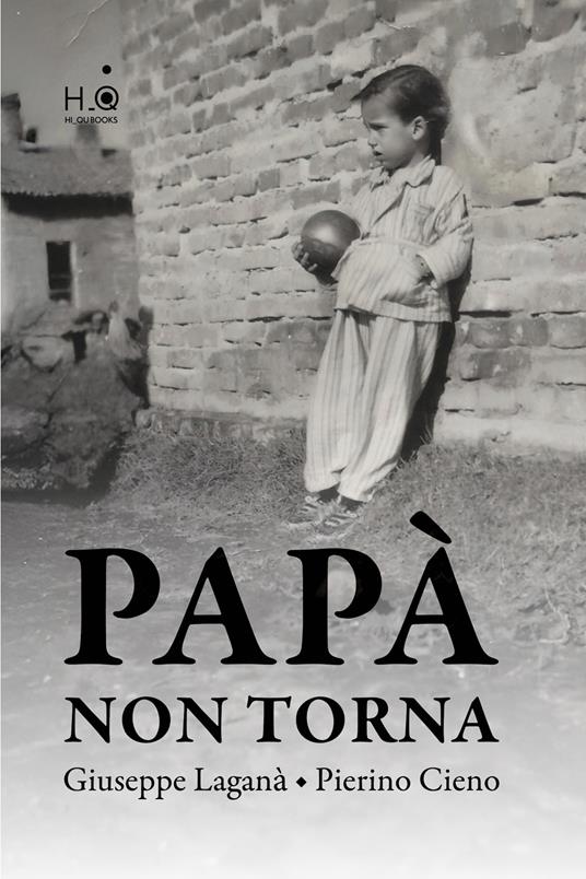 Papà non torna. Ediz. integrale - Giuseppe Laganà,Pierino Cieno - copertina