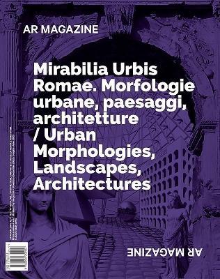 AR magazine. Vol. 127-128: Mirabilia Urbis Romae. Morfologie urbane, paesaggi, architetture - copertina