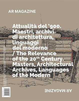 AR magazine. Vol. 131-132: Attualità del ‘900. Maestri, archivi di architettura, linguaggi del moderno-The Relevance of the 20th Century. Masters, architectural archives, languages of the modern - copertina