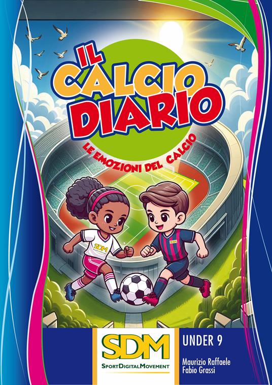 Il calcio diario. Le emozioni del calcio - Maurizio Raffaele,Fabio Grassi - copertina
