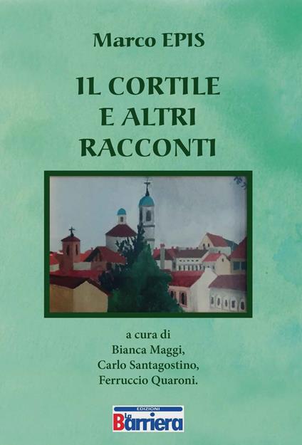 Il cortile e altri raccolti - Marco Epis - copertina