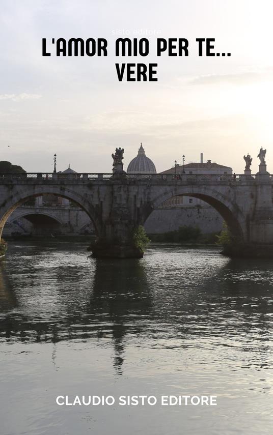 L'amor mio per Te...vere - Claudio Sisto - copertina
