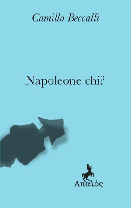 Napoleone chi? - Camillo Beccalli - copertina