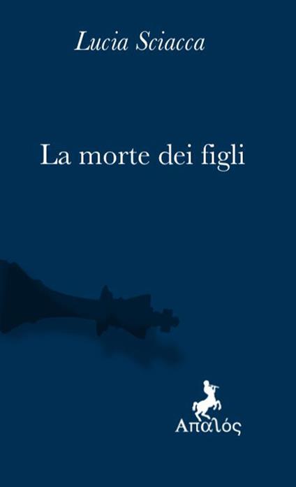 La morte dei figli - Lucia Sciacca - copertina