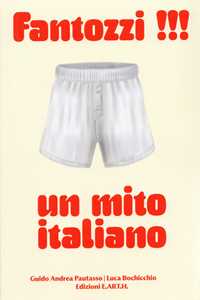 Libro Fantozzi!!! Un mito italiano Guido Andrea Pautasso Luca Bochicchio Sara Tongiani