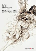 The Language of Line. A Treatise on the Practice of Drawing