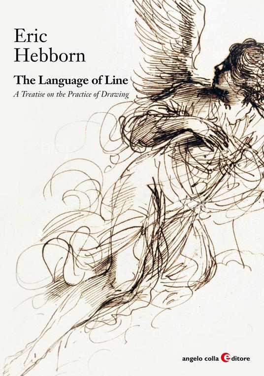 The language of line. A treatise on the practice of drawing - Eric Hebborn - copertina