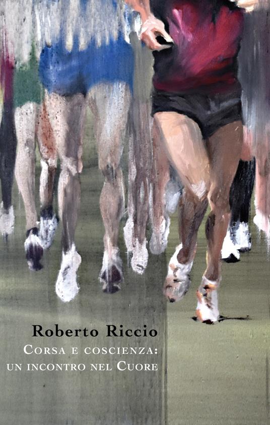 Corsa e coscienza: un incontro nel cuore - Roberto Riccio - copertina
