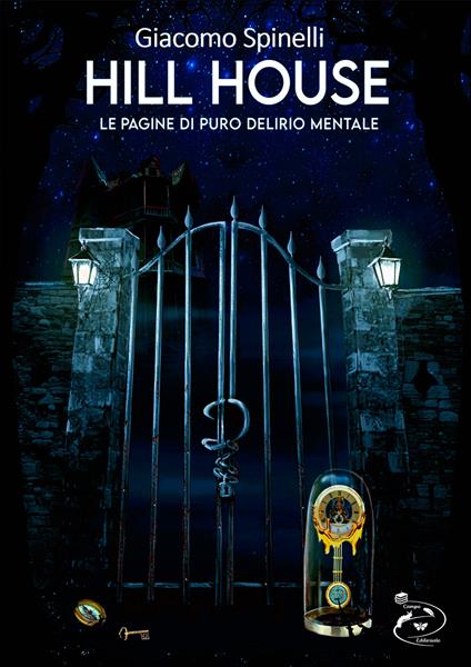 Hill house. Le pagine di puro delirio mentale - Giacomo Spinelli - copertina