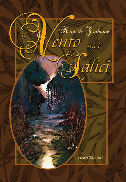 Il vento tra i salici. Ediz. integrale - Kenneth Grahame - copertina