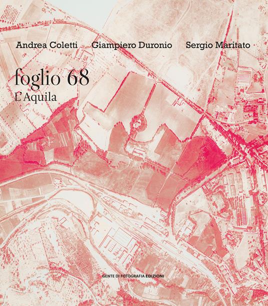 Foglio 68. L'Aquila. Ediz. illustrata - Andrea Coletti,Giampiero Duronio,Sergio Maritato - copertina