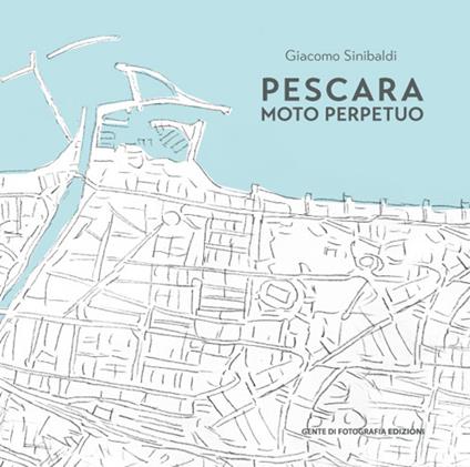 Pescara moto perpetuo - Giacomo Sinibaldi - copertina