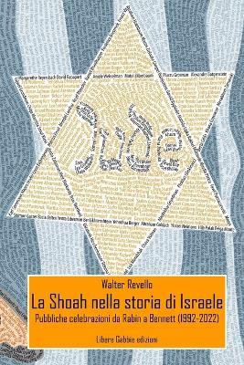 La Shoah nella storia d’Israele. Pubbliche celebrazioni da Rabin a Bennett (1992-2022) - Walter Revello - copertina