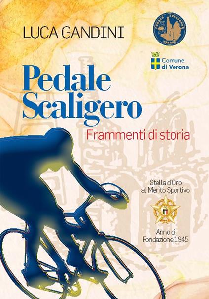 Pedale scaligero. Frammenti di storia - Luca Gandini - copertina