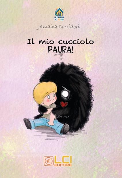 Il mio cucciolo. Paura! Ediz. illustrata - Jamaica Corridori - copertina