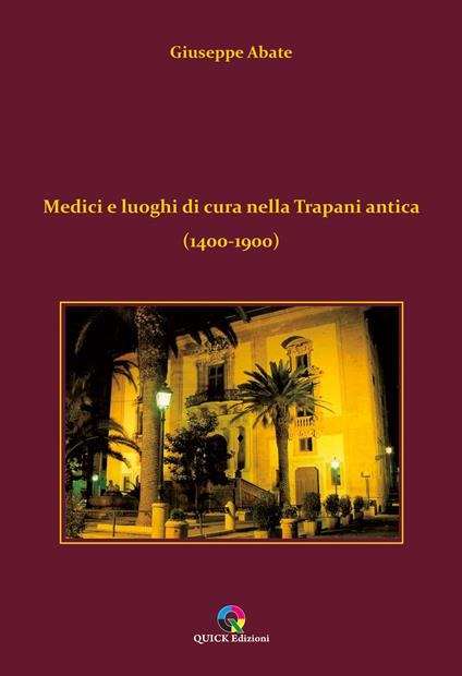 Medici e luoghi di cura nella Trapani antica (1400-1900) - Giuseppe Abate - copertina