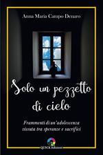 Solo un pezzetto di cielo. Frammenti di un’adolescenza vissuta tra speranze e sacrifici