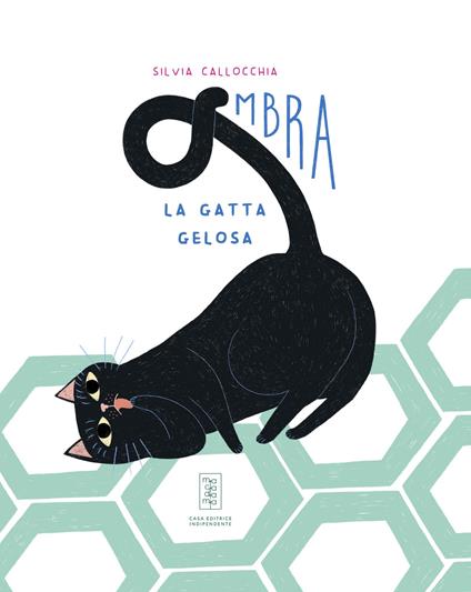 Ombra. La gatta gelosa. Ediz. illustrata - Silvia Callocchia - copertina