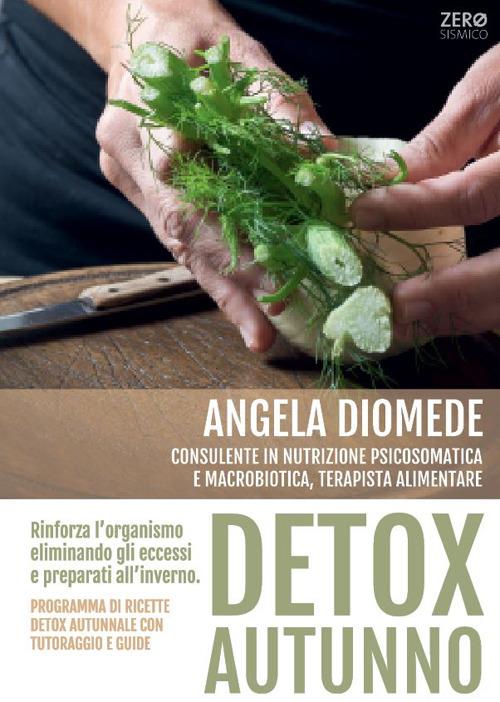 Detox autunno. Programma di ricette detox autunnale con tutoraggio e guide - Angela Diomede - copertina