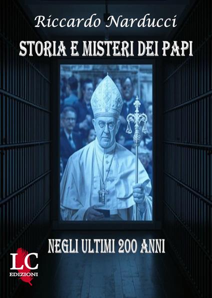 Storia e misteri dei papi. Negli ultimi 200 anni. Ediz. integrale - Riccardo Narducci - copertina