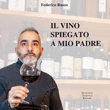 Il vino spiegato a mio padre - Federico Russo - copertina