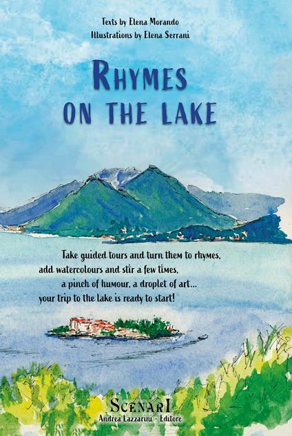 Rhymes on the lake. Take guided tours and turn them to rhymes, add watercolours and stir a few times, a pinch of humour, a droplet of art... your trip to the lake is ready to start! Ediz. per la scuola - Elena Morando - copertina