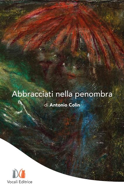 Abbracciati nella penombra - Antonio Colin - copertina