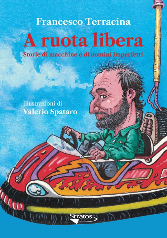 A ruota libera. Storie di macchine e di uomini imperfetti - Francesco Terracina - copertina