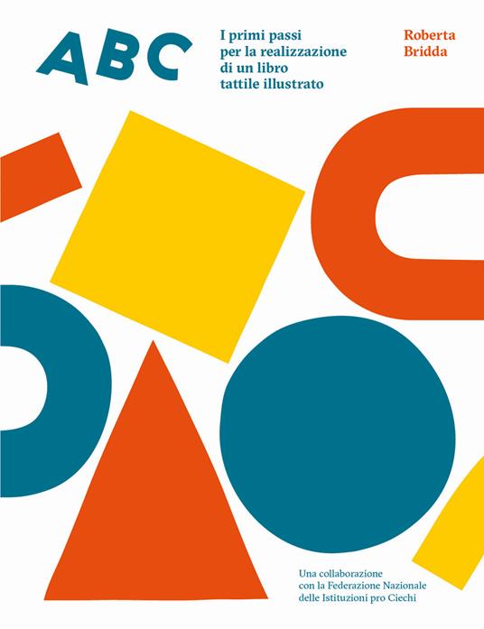 ABC. I primi passi per la realizzazione di un libro tattile illustrato. Ediz. illustrata. Con kit - Roberta Bridda - copertina