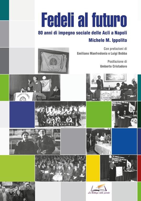 Fedeli al futuro. 80 anni di impegno sociale delle Acli a Napoli - Michele M. Ippolito Ippolito - copertina