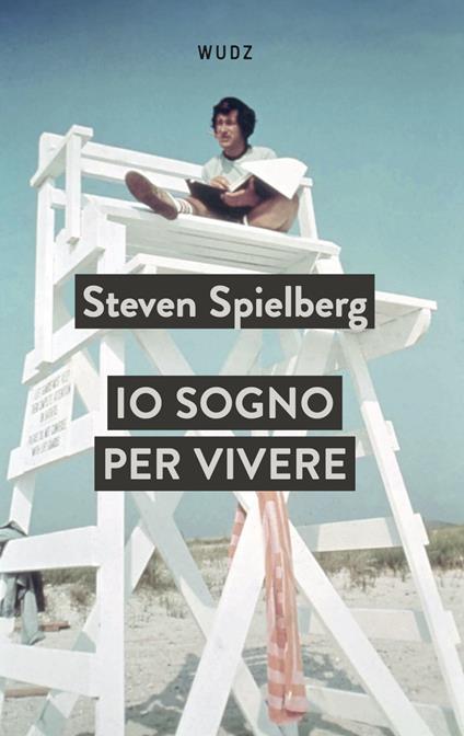 Io sogno per vivere - Steven Spielberg - copertina