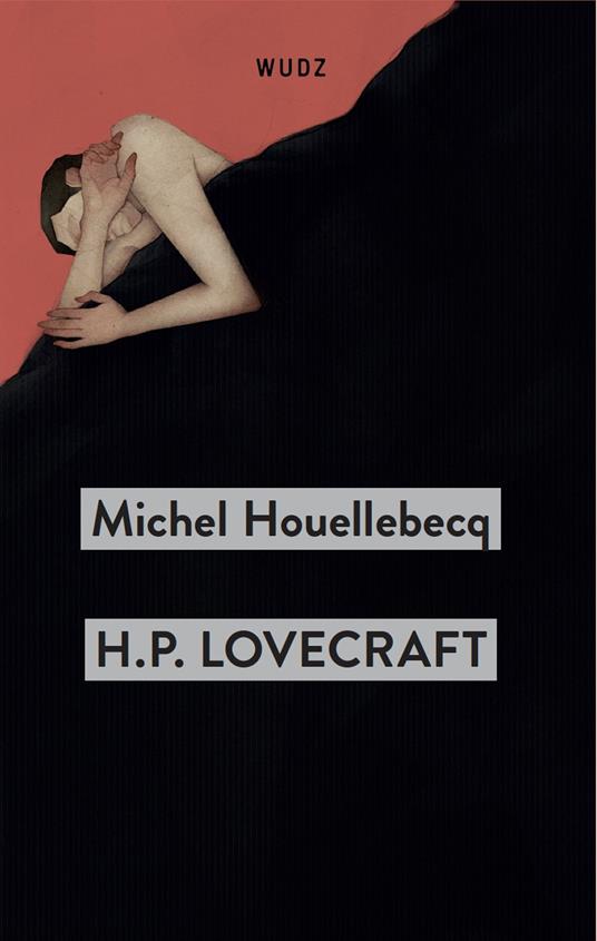 H. P. Lovecraft. Contro il mondo, contro la vita - Michel Houellebecq - copertina