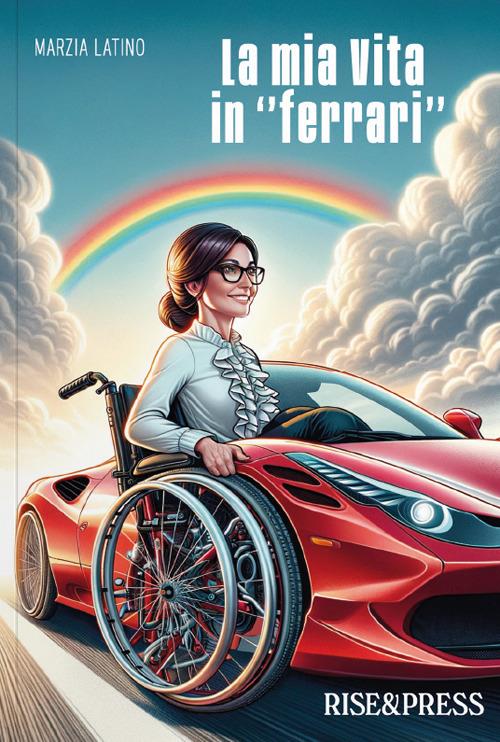 La mia vita in «ferrari» - Marzia Latino - copertina