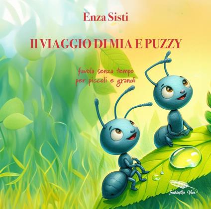 Il viaggio di Mia e Puzzy. Favola senza tempo per piccoli e grandi - Enza Sisti - copertina