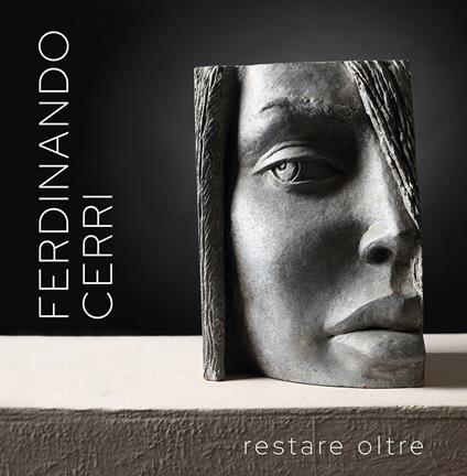 Ferdinando Cerri. Restare oltre. L'arte è per sempre - copertina