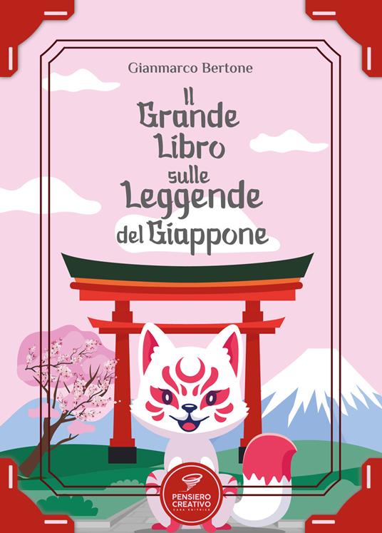 Il grande libro sulle leggende del Giappone. Ediz. illustrata - Gianmarco Bertone - copertina