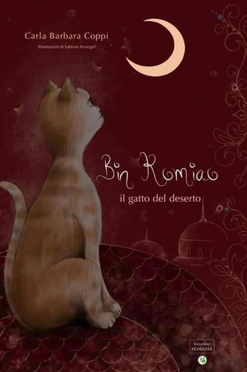 Bin Romiao. Il gatto del deserto. Ediz. illustrata - Carla Barbara Coppi - copertina