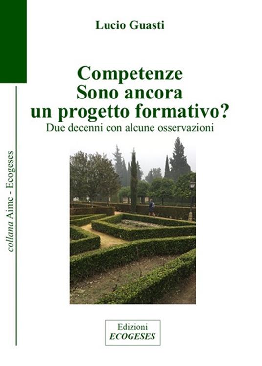 Competenze. Sono ancora un progetto formativo? Due decenni con alcune osservazioni - Lucio Guasti - copertina