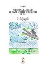 Polissena racconta le fiabe scritte dai piccoli. Edizione 2024. Ediz. illustrata
