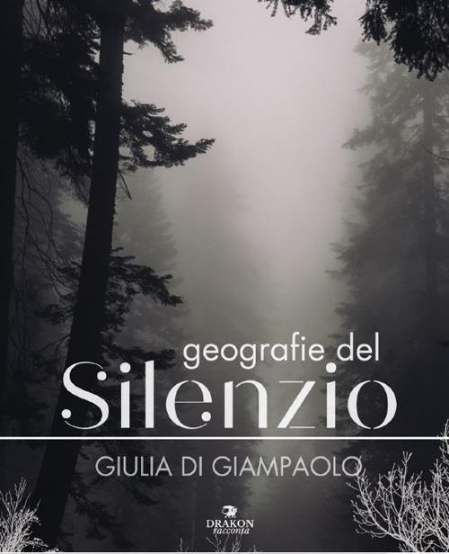 Geografie del silenzio - Giulia Di Giampaolo - copertina
