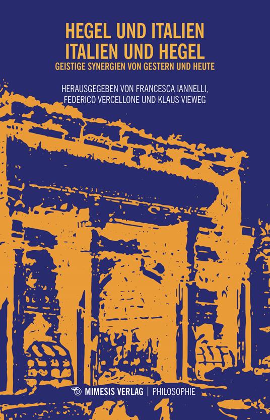 Hegel und italien. Italien und Hegel. Geistige Synergien von gestern und heute - copertina
