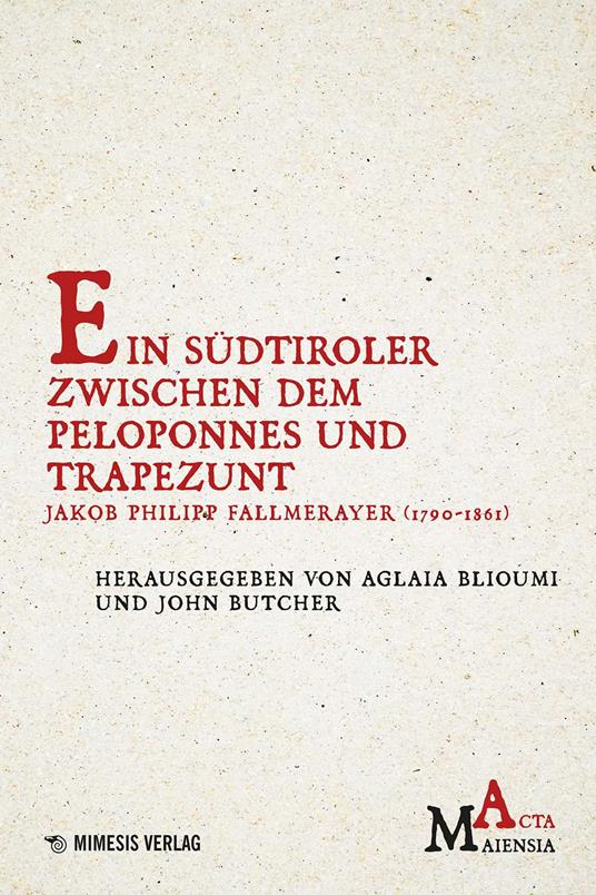 Ein Südtiroler zwischen Dem Peloponnes Und Trapezunt. Jakob Philipp Fallmerayer (1790-1861) - copertina