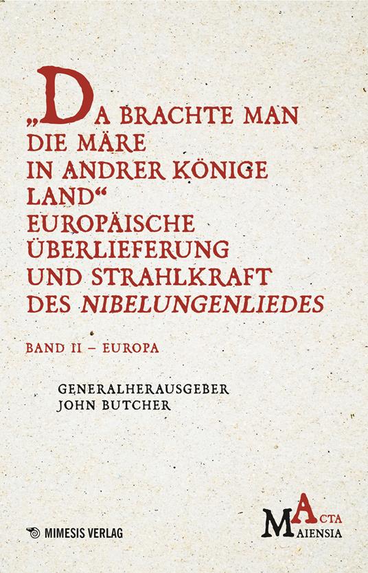 Da Brachte Man Die Märe In Andrer Könige Land Europäische Überlieferung Und Strahlkraft Des Nibelungenliedes. Vol. 2: Europa - John Butcher - copertina