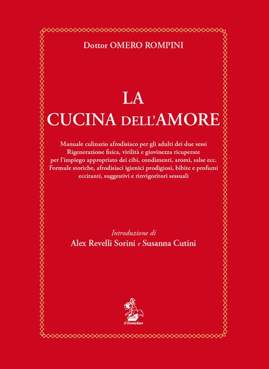 La cucina dell'amore. Manuale culinario afrodisiaco per gli adulti dei due sessi - Omeno Rompini - copertina