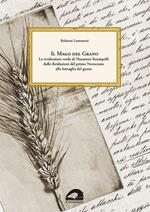 Il mago del grano. La rivoluzione verde di Nazareno Strampelli, dalle ibridazioni del primo Novecento alla battaglia del grano