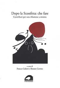 Dopo la sconfitta: che fare. Contributi per una riflessione a sinistra