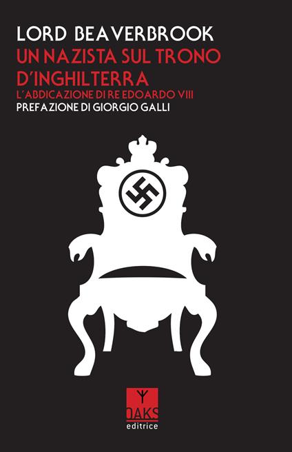 Un nazista sul trono d'Inghilterra. L'abdicazione di re Edoardo VIII - Lord Beaverbrook - copertina