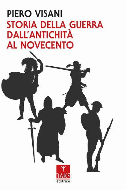 Storia della guerra dall'antichità al Novecento - Piero Visani - copertina