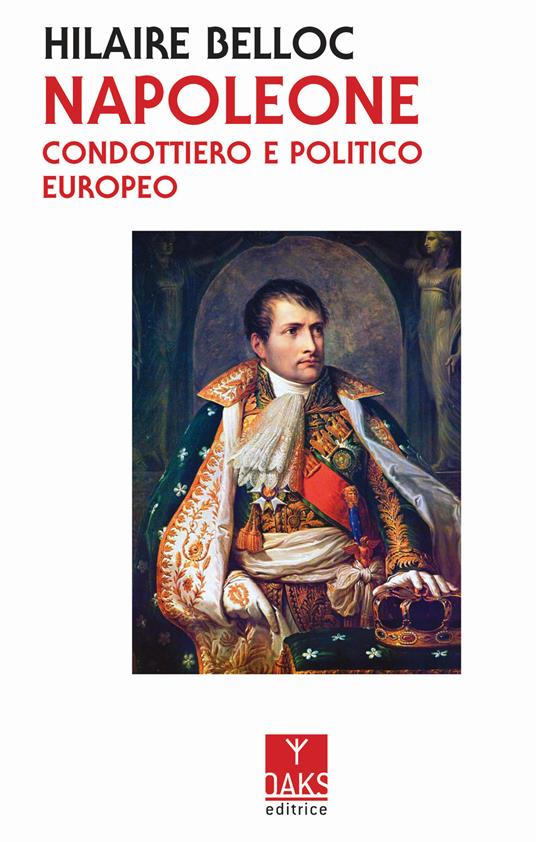 Napoleone. Condottiero e politico europeo - Hilaire Belloc - copertina
