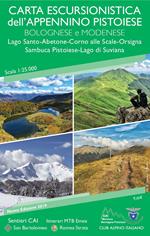 Carta escursionistica dell'Appennino pistoiese bolognese modenese 1:25.000. Lago Santo-Abetone-Corno alle Scale-Orsigna Sambuca Pistoiese-Lago di Suviana